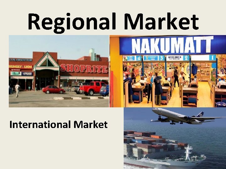 Regional Market International Market 