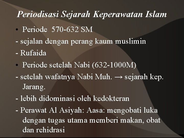 Periodisasi Sejarah Keperawatan Islam • Periode 570 -632 SM - sejalan dengan perang kaum