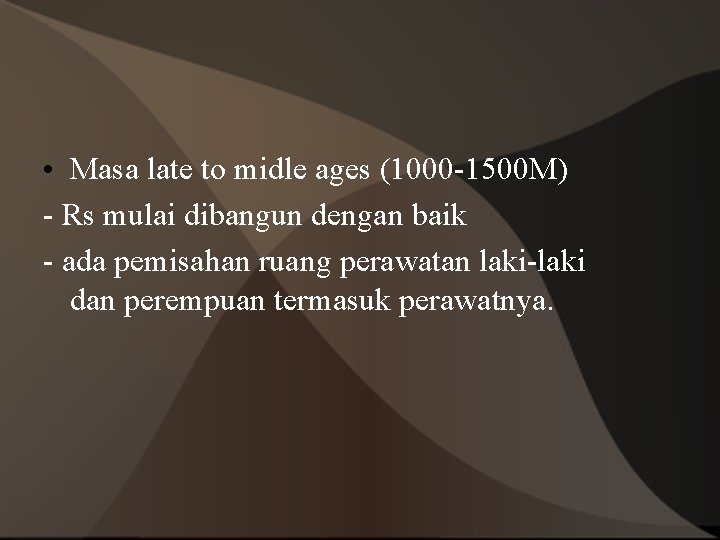  • Masa late to midle ages (1000 -1500 M) - Rs mulai dibangun