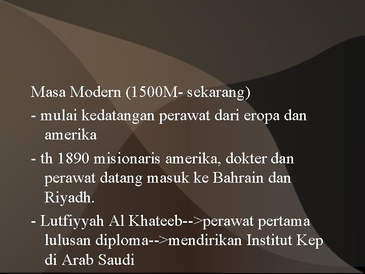 Masa Modern (1500 M- sekarang) - mulai kedatangan perawat dari eropa dan amerika -