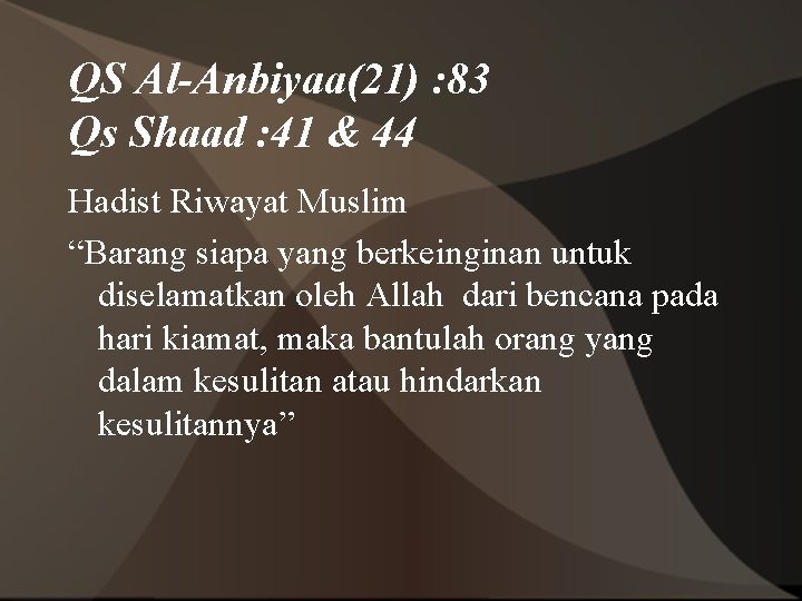 QS Al-Anbiyaa(21) : 83 Qs Shaad : 41 & 44 Hadist Riwayat Muslim “Barang