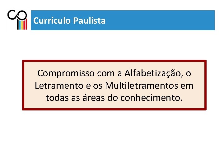Currículo Paulista Compromisso com a Alfabetização, o Letramento e os Multiletramentos em todas as
