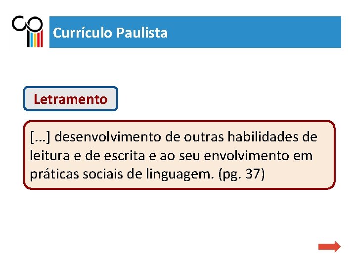 Currículo Paulista Letramento [. . . ] desenvolvimento de outras habilidades de leitura e