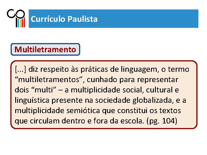 Currículo Paulista Multiletramento [. . . ] diz respeito às práticas de linguagem, o