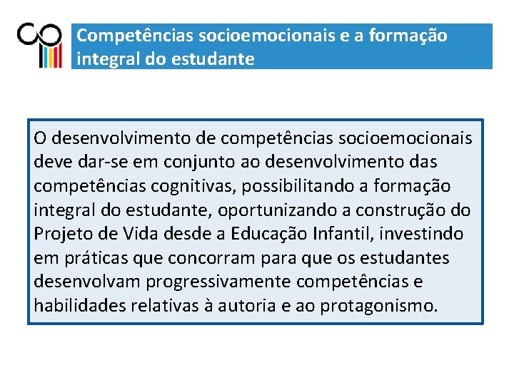 Competências socioemocionais e a formação integral do estudante O desenvolvimento de competências socioemocionais deve