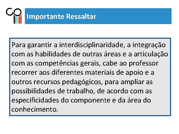Importante Ressaltar Para garantir a interdisciplinaridade, a integração com as habilidades de outras áreas