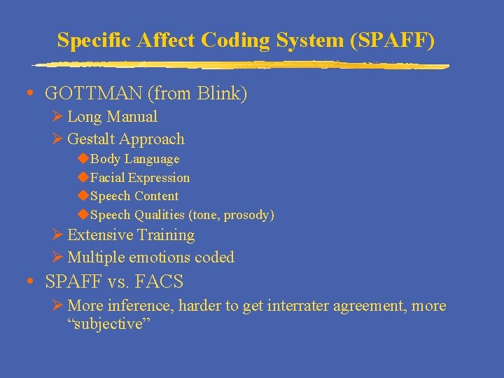 Specific Affect Coding System (SPAFF) GOTTMAN (from Blink) Ø Long Manual Ø Gestalt Approach