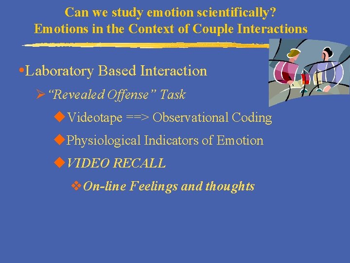 Can we study emotion scientifically? Emotions in the Context of Couple Interactions Laboratory Based