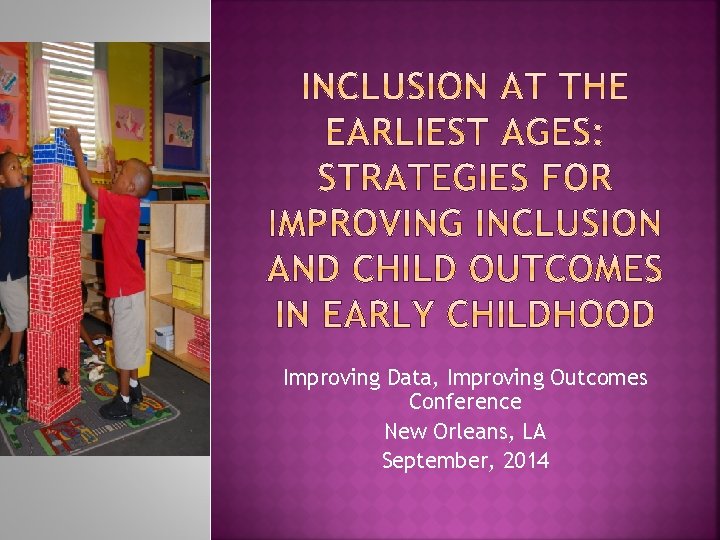 Improving Data, Improving Outcomes Conference New Orleans, LA September, 2014 