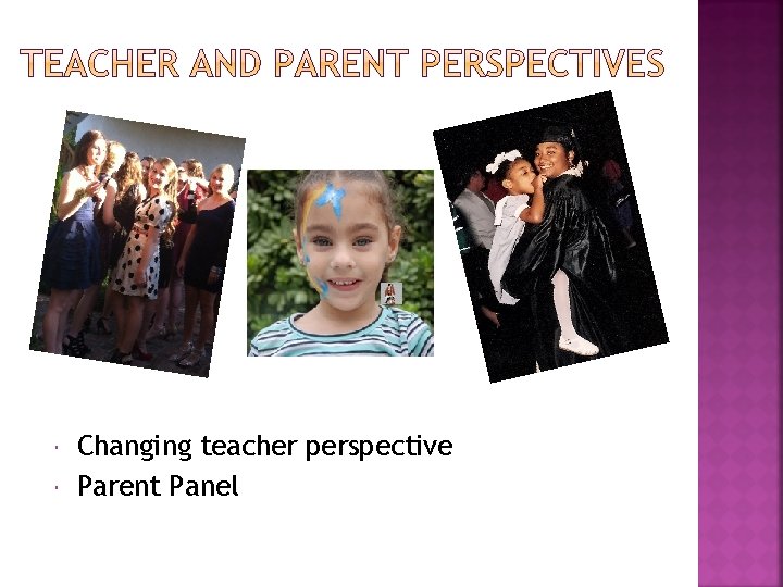  Changing teacher perspective Parent Panel 