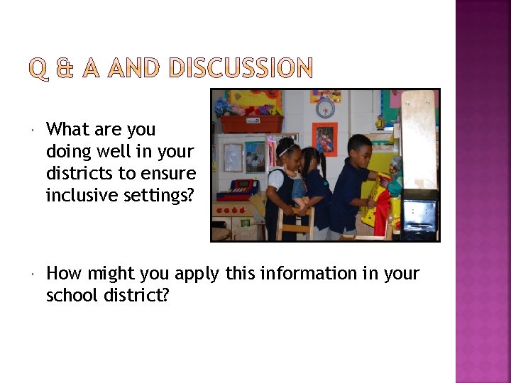  What are you doing well in your districts to ensure inclusive settings? How