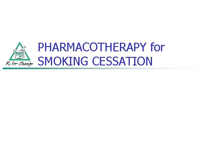 PHARMACOTHERAPY for SMOKING CESSATION 