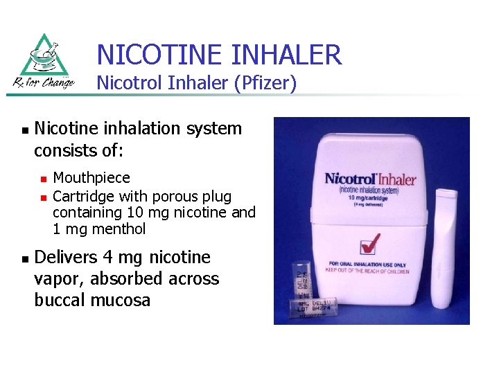 NICOTINE INHALER Nicotrol Inhaler (Pfizer) n Nicotine inhalation system consists of: n n n