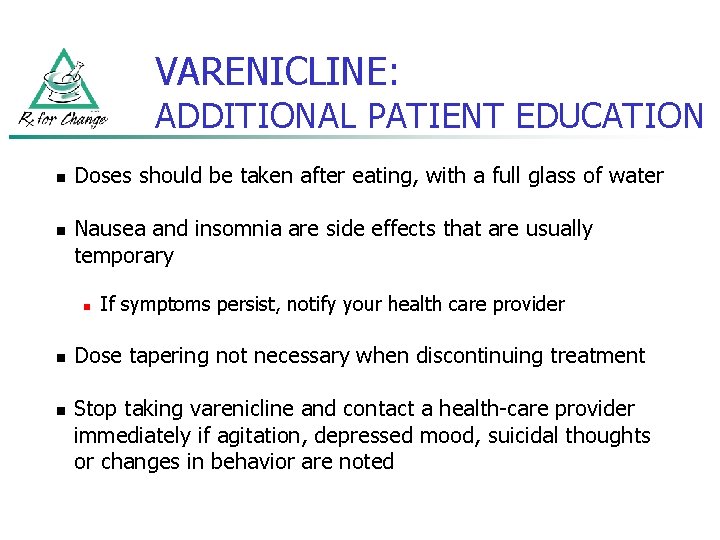 VARENICLINE: ADDITIONAL PATIENT EDUCATION n n Doses should be taken after eating, with a