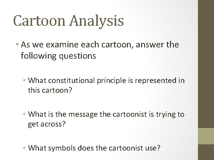 Cartoon Analysis • As we examine each cartoon, answer the following questions • What