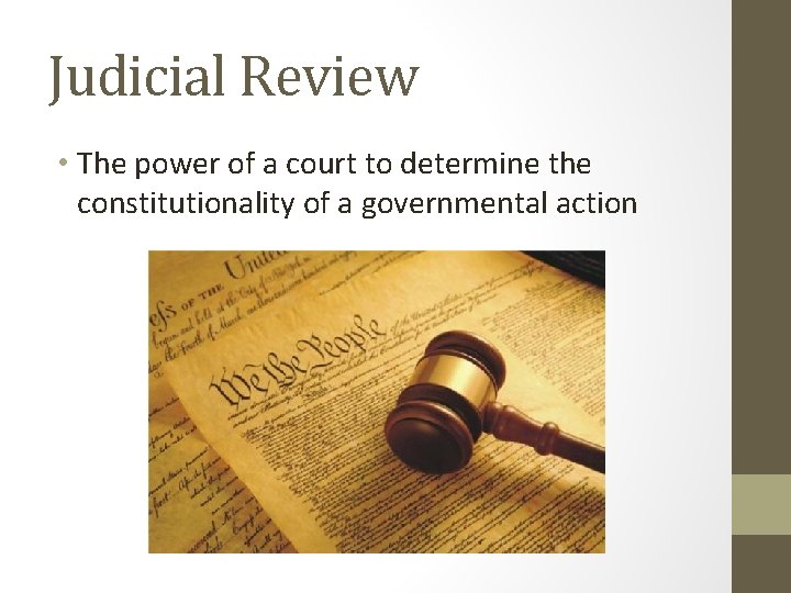 Judicial Review • The power of a court to determine the constitutionality of a
