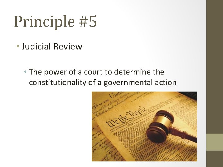 Principle #5 • Judicial Review • The power of a court to determine the