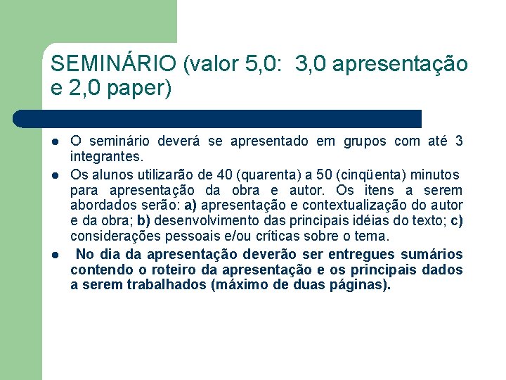 SEMINÁRIO (valor 5, 0: 3, 0 apresentação e 2, 0 paper) l l l