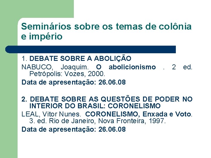 Seminários sobre os temas de colônia e império 1. DEBATE SOBRE A ABOLIÇÃO NABUCO,