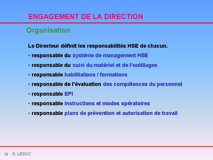 ENGAGEMENT DE LA DIRECTION Organisation Le Directeur définit les responsabilités HSE de chacun. •