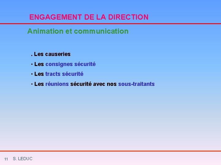 ENGAGEMENT DE LA DIRECTION Animation et communication. Les causeries • Les consignes sécurité •