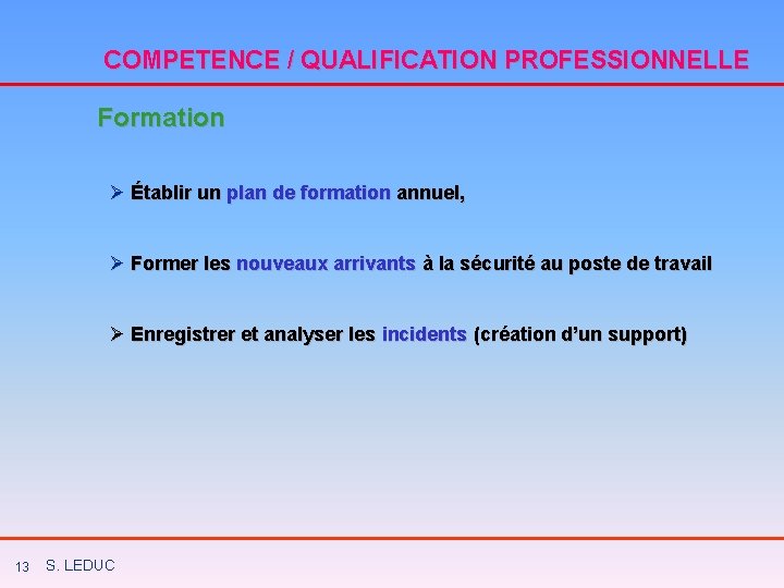 COMPETENCE / QUALIFICATION PROFESSIONNELLE Formation Ø Établir un plan de formation annuel, Ø Former