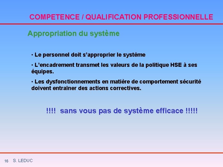 COMPETENCE / QUALIFICATION PROFESSIONNELLE Appropriation du système • Le personnel doit s’approprier le système