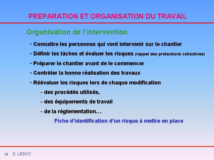 PREPARATION ET ORGANISATION DU TRAVAIL Organisation de l’intervention • Connaître les personnes qui vont