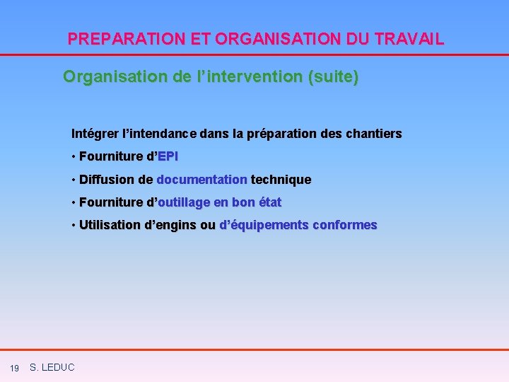 PREPARATION ET ORGANISATION DU TRAVAIL Organisation de l’intervention (suite) Intégrer l’intendance dans la préparation