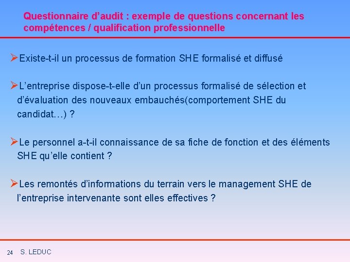 Questionnaire d’audit : exemple de questions concernant les compétences / qualification professionnelle ØExiste-t-il un