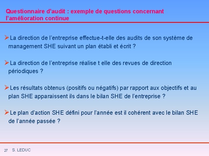 Questionnaire d’audit : exemple de questions concernant l’amélioration continue ØLa direction de l’entreprise effectue-t-elle