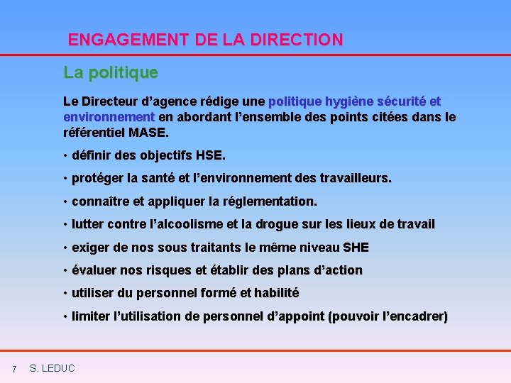 ENGAGEMENT DE LA DIRECTION La politique Le Directeur d’agence rédige une politique hygiène sécurité