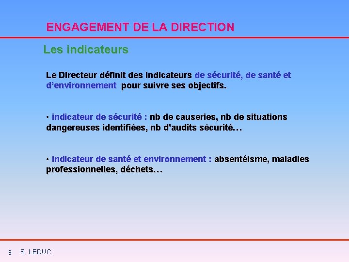 ENGAGEMENT DE LA DIRECTION Les indicateurs Le Directeur définit des indicateurs de sécurité, de