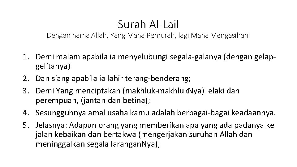 Surah Al-Lail Dengan nama Allah, Yang Maha Pemurah, lagi Maha Mengasihani 1. Demi malam