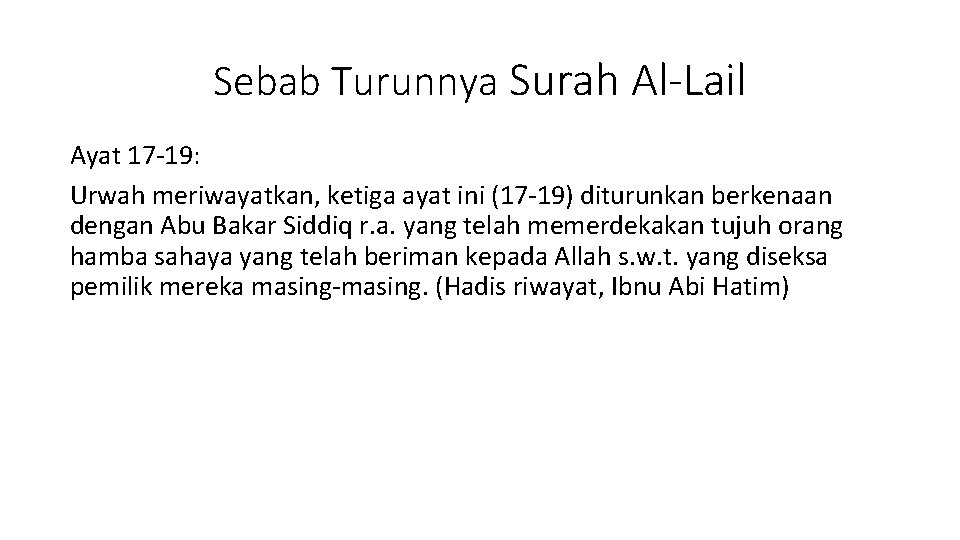 Sebab Turunnya Surah Al-Lail Ayat 17 -19: Urwah meriwayatkan, ketiga ayat ini (17 -19)