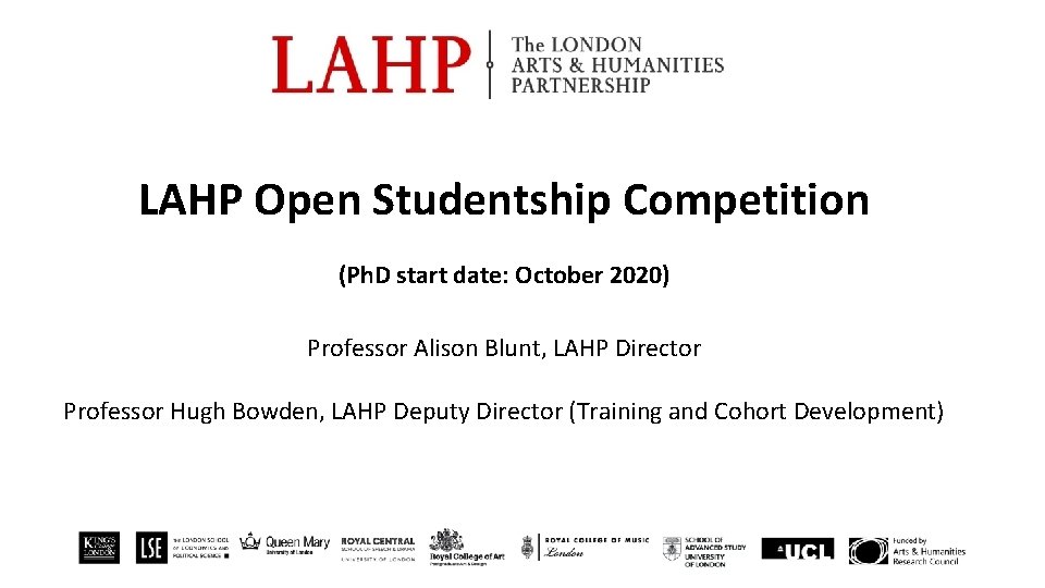 LAHP Open Studentship Competition (Ph. D start date: October 2020) Professor Alison Blunt, LAHP
