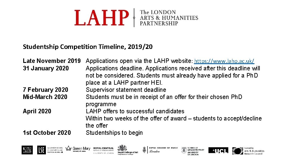 Studentship Competition Timeline, 2019/20 Late November 2019 Applications open via the LAHP website: https: