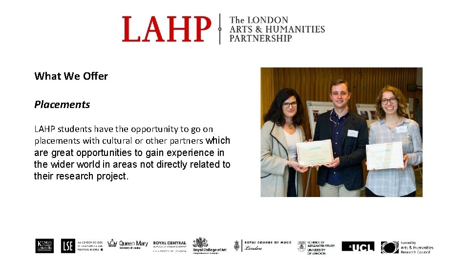 What We Offer Placements LAHP students have the opportunity to go on placements with