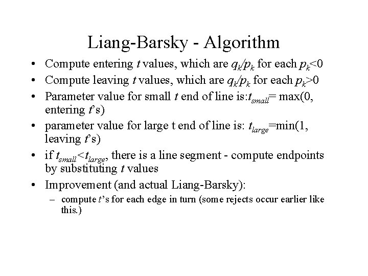 Liang-Barsky - Algorithm • Compute entering t values, which are qk/pk for each pk<0