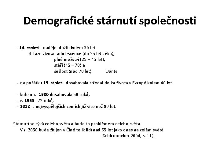 Demografické stárnutí společnosti - 14. století - naděje dožití kolem 30 let 4 fáze