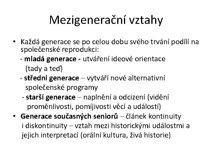 Mezigenerační vztahy • Každá generace se po celou dobu svého trvání podílí na společenské