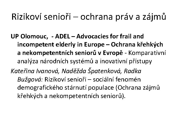 Rizikoví senioři – ochrana práv a zájmů UP Olomouc, - ADEL – Advocacies for