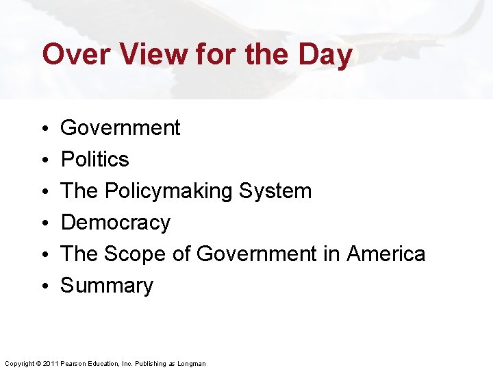 Over View for the Day • • • Government Politics The Policymaking System Democracy Over View for the Day • • • Government Politics The Policymaking System Democracy
