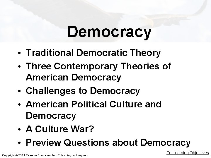 Democracy • Traditional Democratic Theory • Three Contemporary Theories of American Democracy • Challenges Democracy • Traditional Democratic Theory • Three Contemporary Theories of American Democracy • Challenges