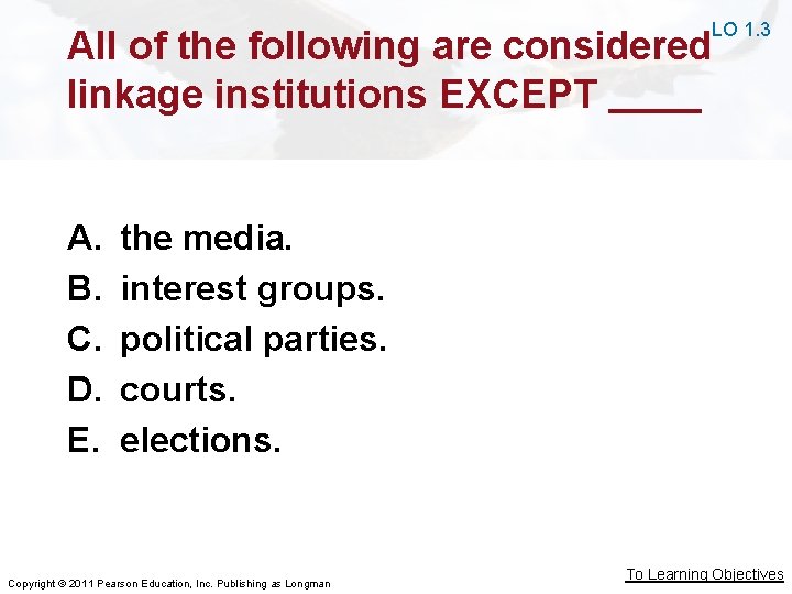 LO 1. 3 All of the following are considered linkage institutions EXCEPT A. B. LO 1. 3 All of the following are considered linkage institutions EXCEPT A. B.