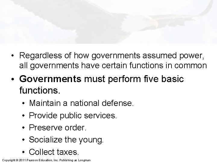• Regardless of how governments assumed power, all governments have certain functions in • Regardless of how governments assumed power, all governments have certain functions in