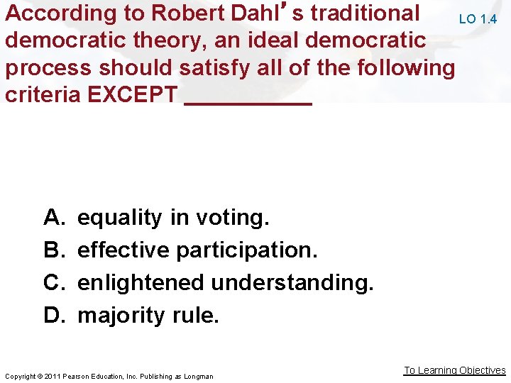 According to Robert Dahl’s traditional LO 1. 4 democratic theory, an ideal democratic process According to Robert Dahl’s traditional LO 1. 4 democratic theory, an ideal democratic process