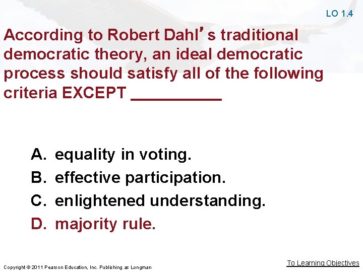 LO 1. 4 According to Robert Dahl’s traditional democratic theory, an ideal democratic process LO 1. 4 According to Robert Dahl’s traditional democratic theory, an ideal democratic process