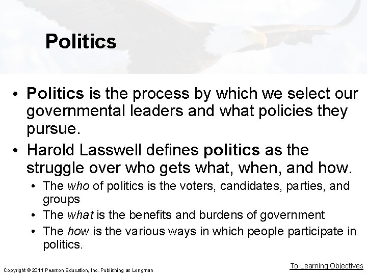Politics • Politics is the process by which we select our governmental leaders and Politics • Politics is the process by which we select our governmental leaders and