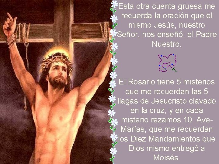 Esta otra cuenta gruesa me recuerda la oración que el mismo Jesús, nuestro Señor,